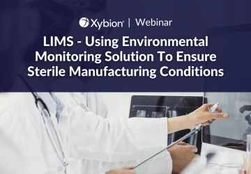LIMS - Using Environmental Monitoring Solution To Ensure Sterile Manufacturing Conditions